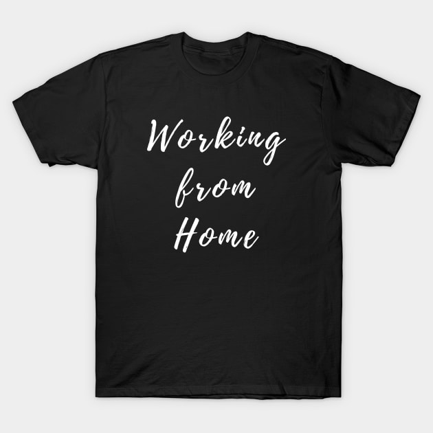 Working From Home T-Shirt by karolynmarie